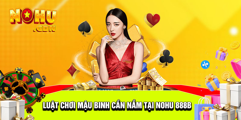 Luật chơi game mậu binh cụ thể tại Nohu