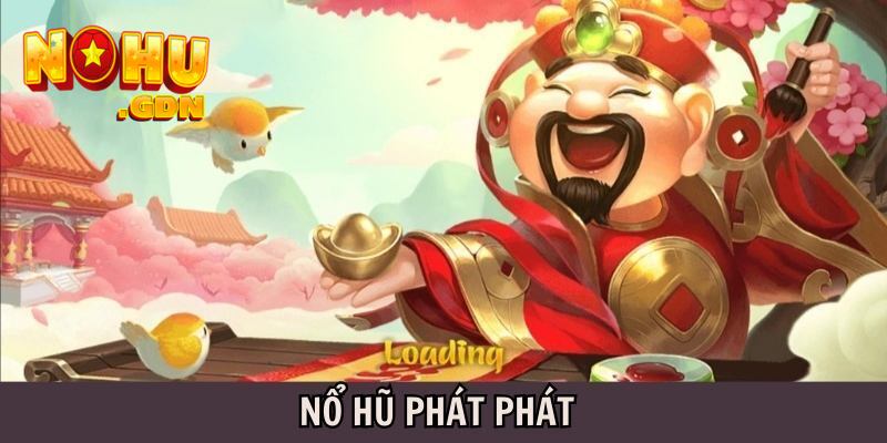 Tìm hiểu thông tin Nổ Hũ Phát Phát