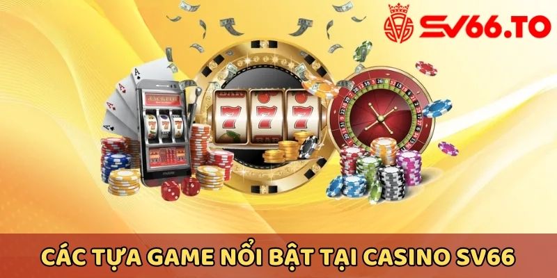 Tổng hợp các tựa game được chơi nhiều nhất tại SV66