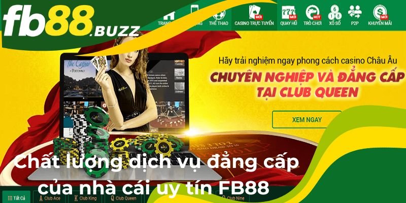 Chất lượng dịch vụ đẳng cấp của nhà cái uy tín FB88 