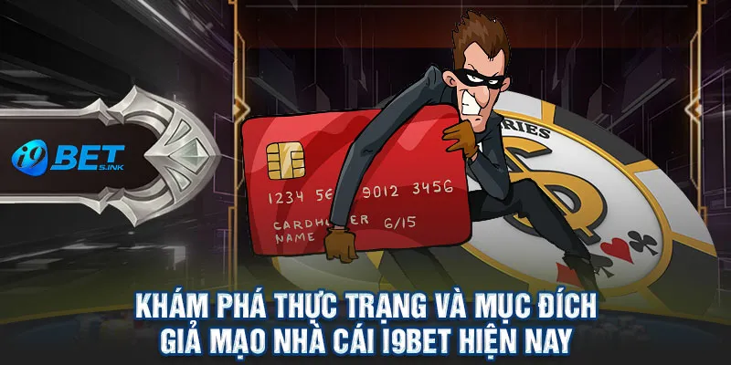 Khám phá thực trạng và mục đích giả mạo nhà cái i9bet hiện nay