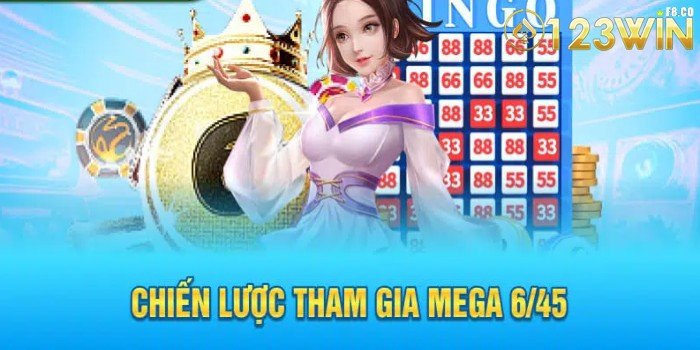 Chiến lược tham gia Xổ Số Mega 6/45