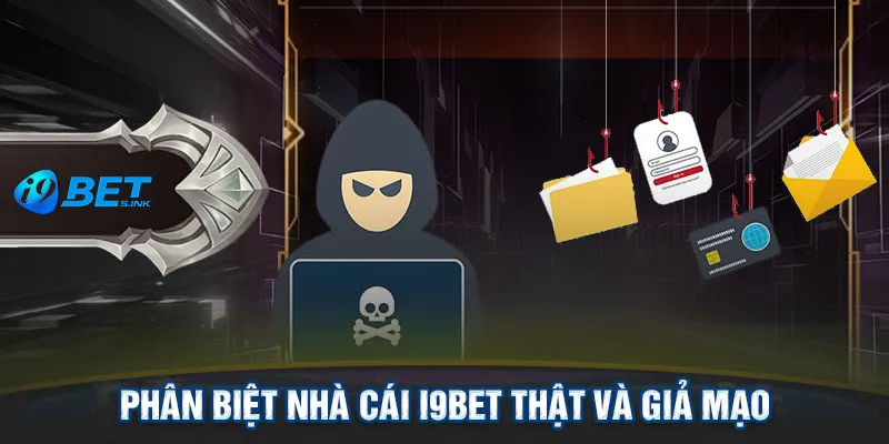 Phân Biệt Nhà Cái i9bet Thật Và Giả Mạo Bằng Cách Nào?