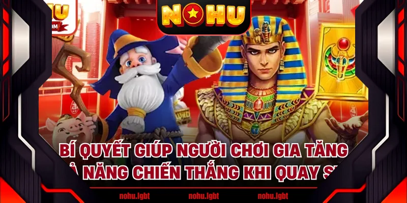 Bí quyết giúp người chơi gia tăng khả năng chiến thắng khi quay Slot Bí quyết giúp người chơi gia tăng khả năng chiến thắng khi quay Slot
