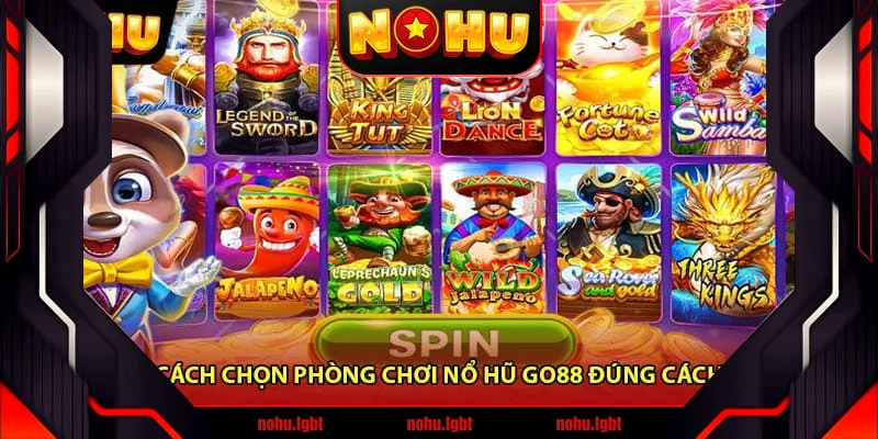 Cách Chọn Phòng Chơi Nổ Hũ Go88 Đúng Cách 