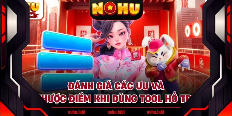 Đánh giá các ưu và nhược điểm khi dùng tool hỗ trợ