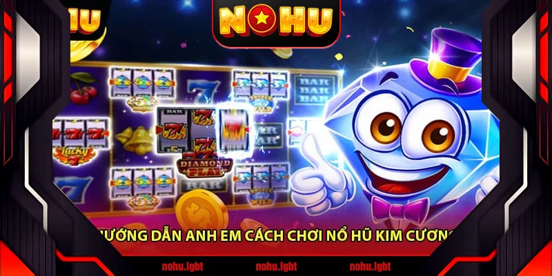 Hướng dẫn anh em cách chơi Nổ Hũ Kim Cương Hướng dẫn anh em cách chơi Nổ Hũ Kim Cương