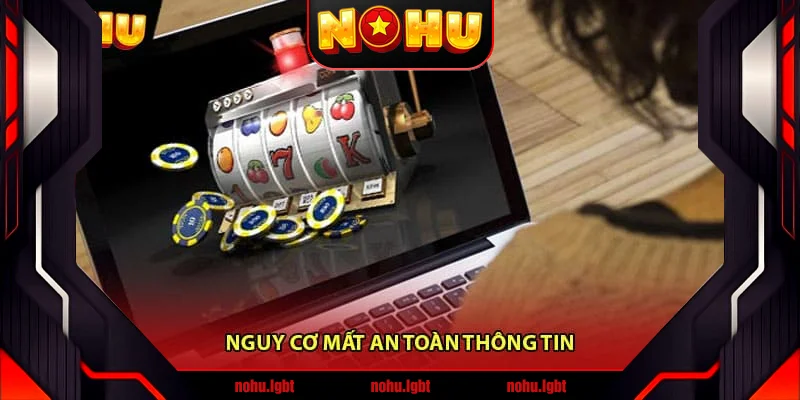 Nguy cơ mất an toàn thông tin