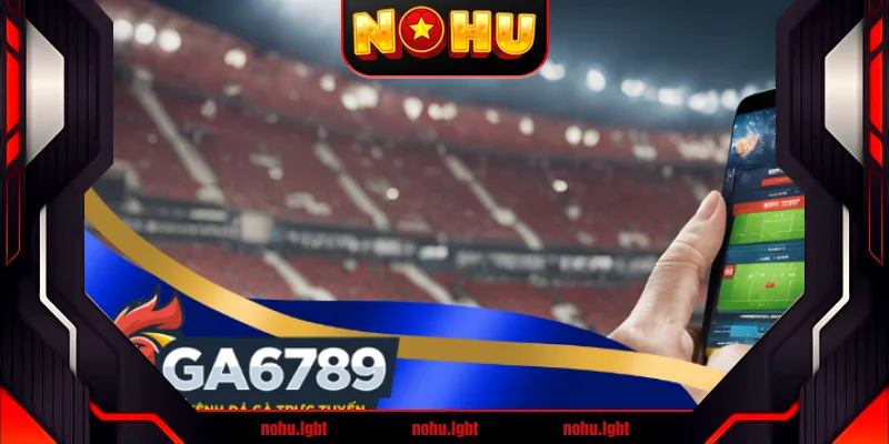 Ga6789 - Nhà cái chất lượng uy tín hàng đầu Việt Nam