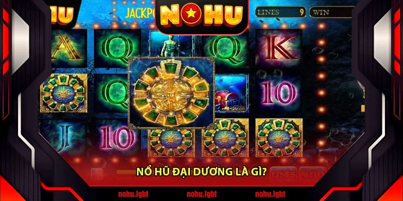 Nổ hũ đại dương là gì? Nổ hũ đại dương là gì?