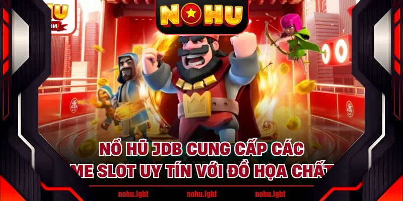 Nổ hũ JDB cung cấp các tựa game Slot uy tín với đồ họa chất lượng Nổ hũ JDB cung cấp các tựa game Slot uy tín với đồ họa chất lượng