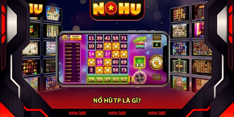 Nổ Hũ TP là gì? Nổ Hũ TP là gì?