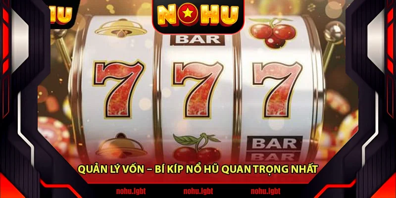 Quản lý vốn – Bí kíp nổ hũ quan trọng nhất 