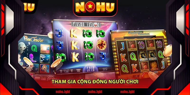 Tham Gia Cộng Đồng Người Chơi Tham Gia Cộng Đồng Người Chơi