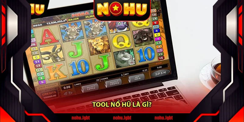 Tool nổ hũ là gì?