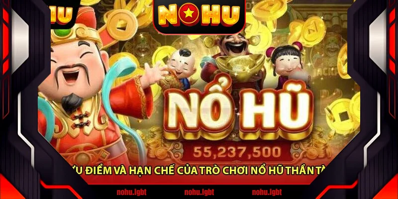Ưu điểm và hạn chế của trò chơi Nổ hũ thần tài Ưu điểm và hạn chế của trò chơi Nổ hũ thần tài
